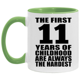 11th Birthday First 11 Years of Childhood Are The Hardest - 11oz Accent Mug Green
