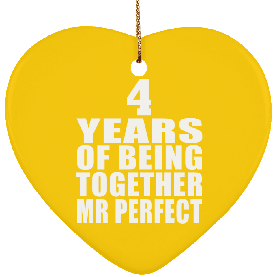 4th Anniversary 4 Years Of Being Mr Perfect - Heart Ornament