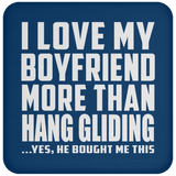 I Love My Boyfriend More Than Hang Gliding - Coaster