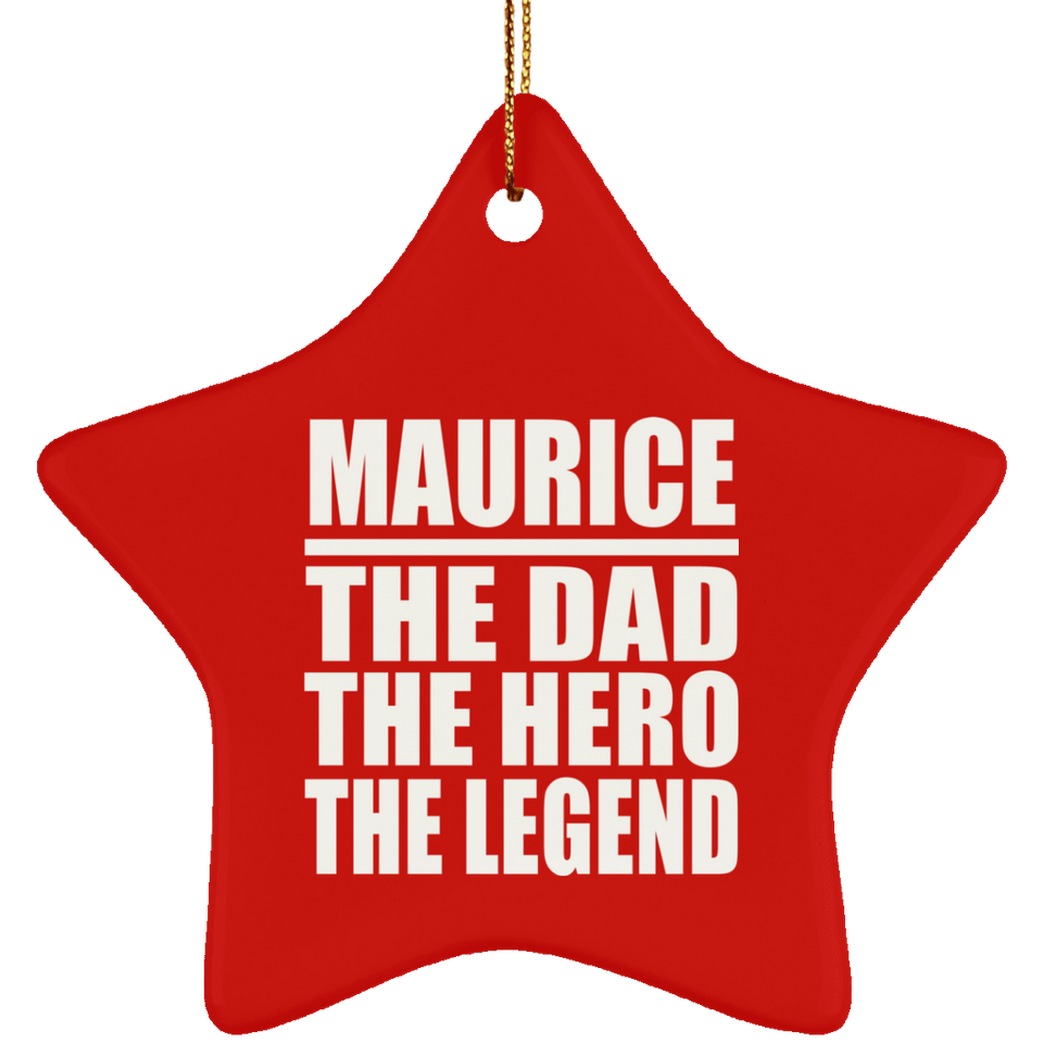 Maurice The Dad The Hero The Legend - Star Ornament