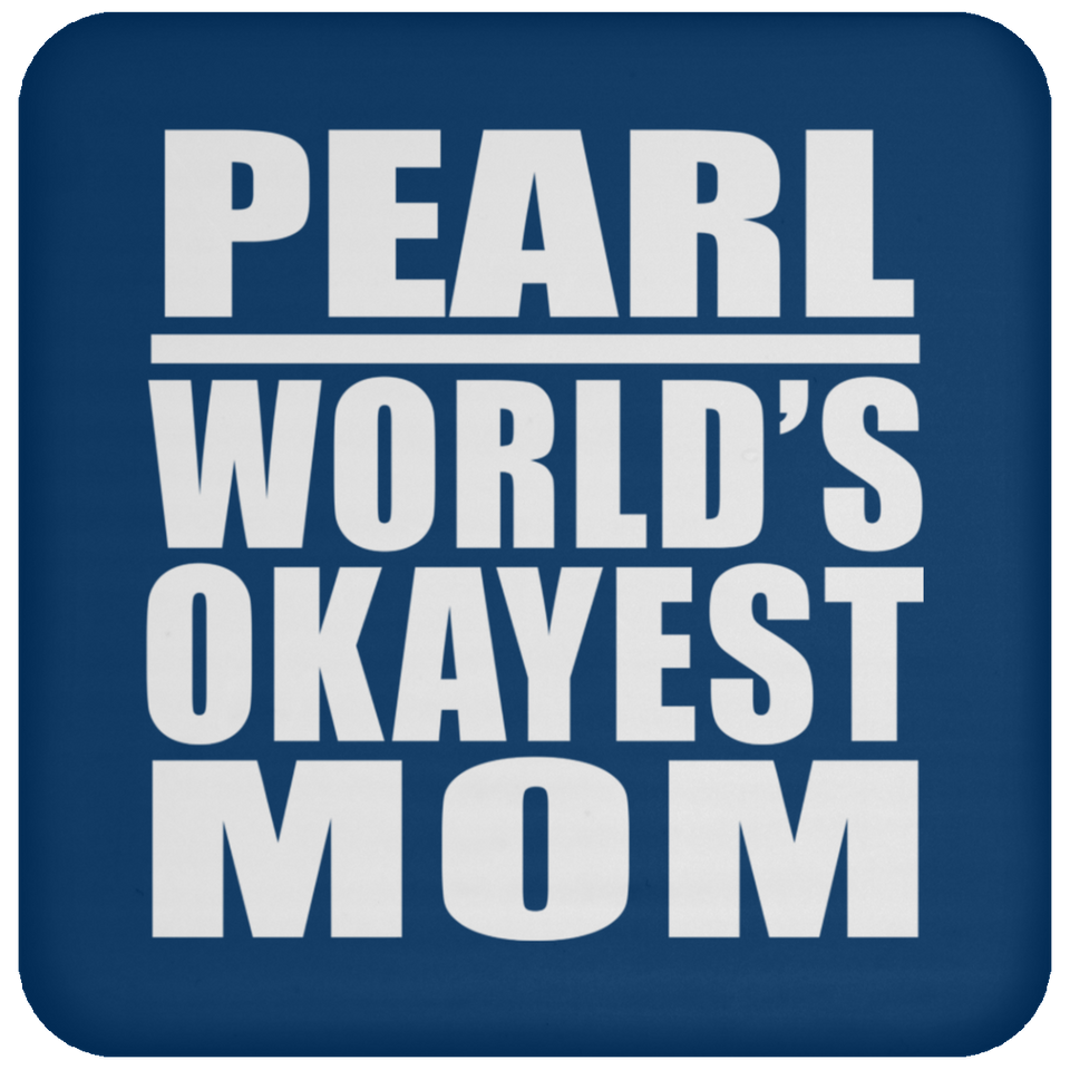 Pearl World's Okayest Mom - Drink Coaster