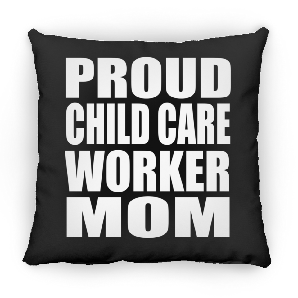 Proud Child Care Worker Mom - Throw Pillow Black