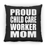 Proud Child Care Worker Mom - Throw Pillow Black