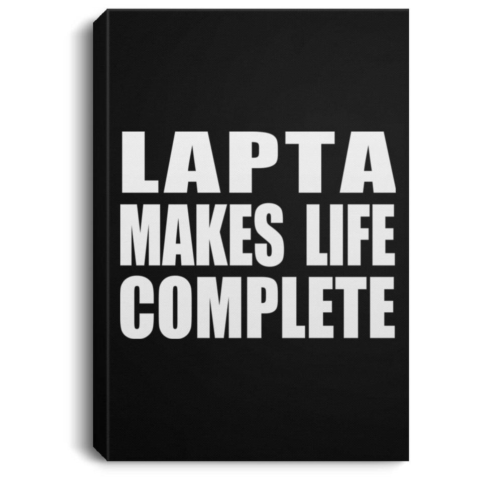 Lapta Makes Life Complete - Canvas Portrait
