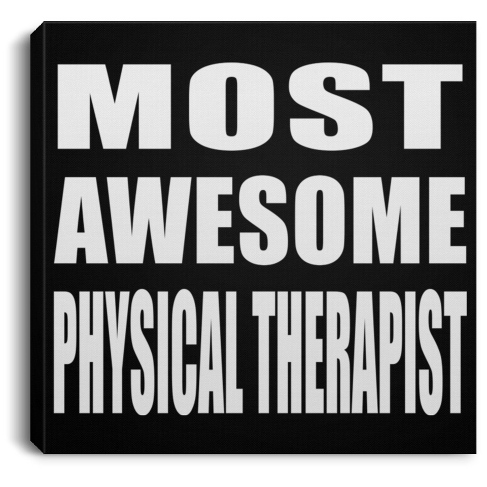 Most Awesome Physical Therapist - Canvas Square