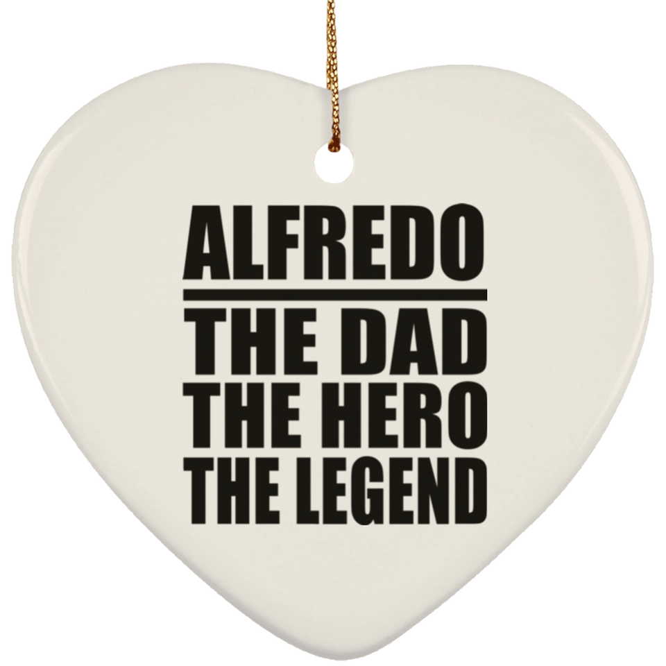 Alfredo The Dad The Hero The Legend - Heart Ornament