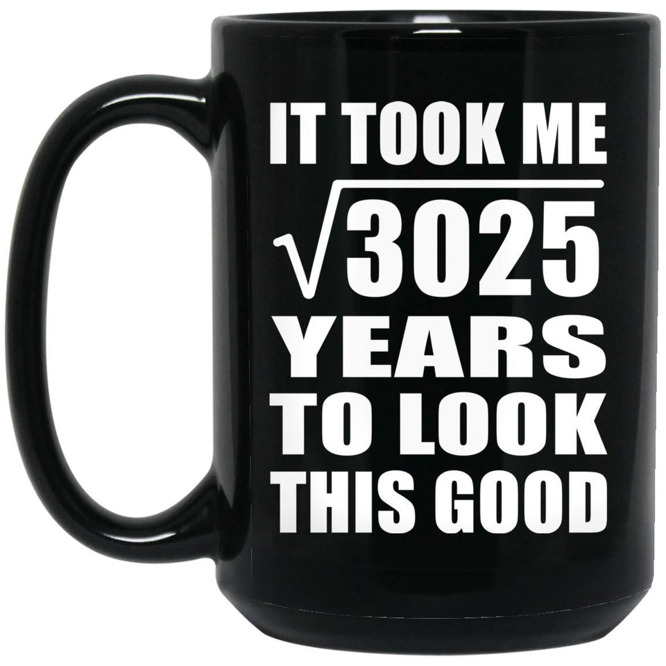 55th Birthday Took Square Root of 3025 Years To Look Good - 15oz Coffee Mug Black