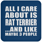 All I Care About Is Rat Terrier - Drink Coaster