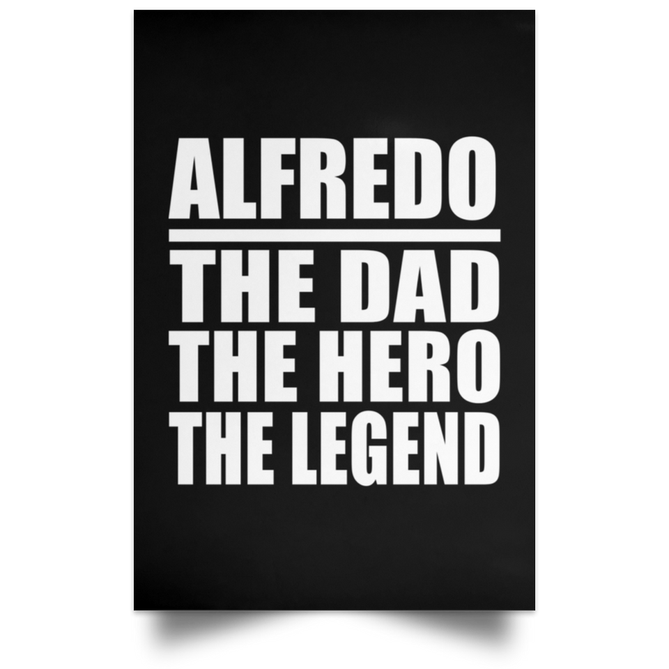 Alfredo The Dad The Hero The Legend - Poster Portrait