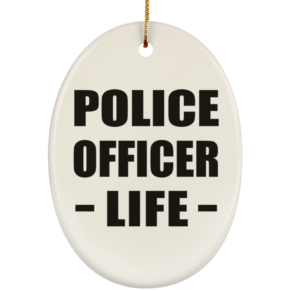 Police Officer Life - Oval Ornament