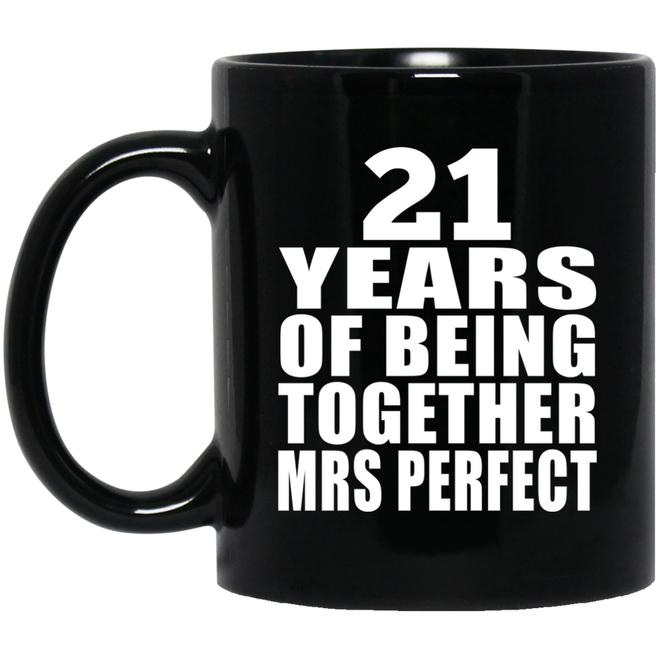 21st Anniversary 21 Years Of Being Mrs Perfect - 11 Oz Coffee Mug Black