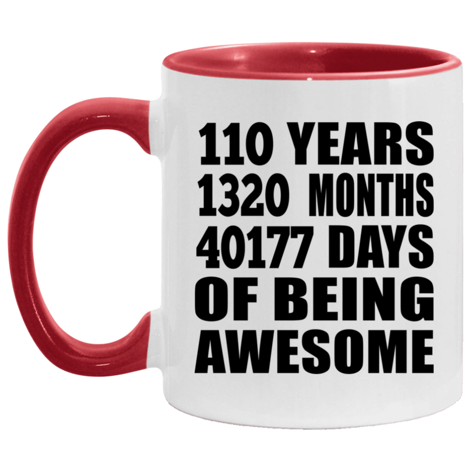 110th Birthday 110 Years 1320 Months 40177 Days Of Awesome - 11oz Accent Mug Red
