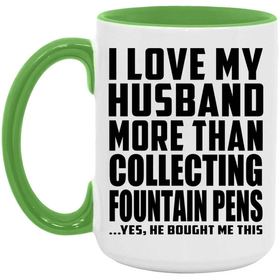 I Love My Husband More Than Collecting Fountain Pens - 15oz Accent Mug Green