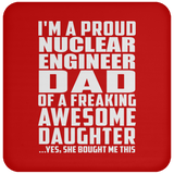 Proud Nuclear Engineer Dad Of Awesome Daughter - Drink Coaster