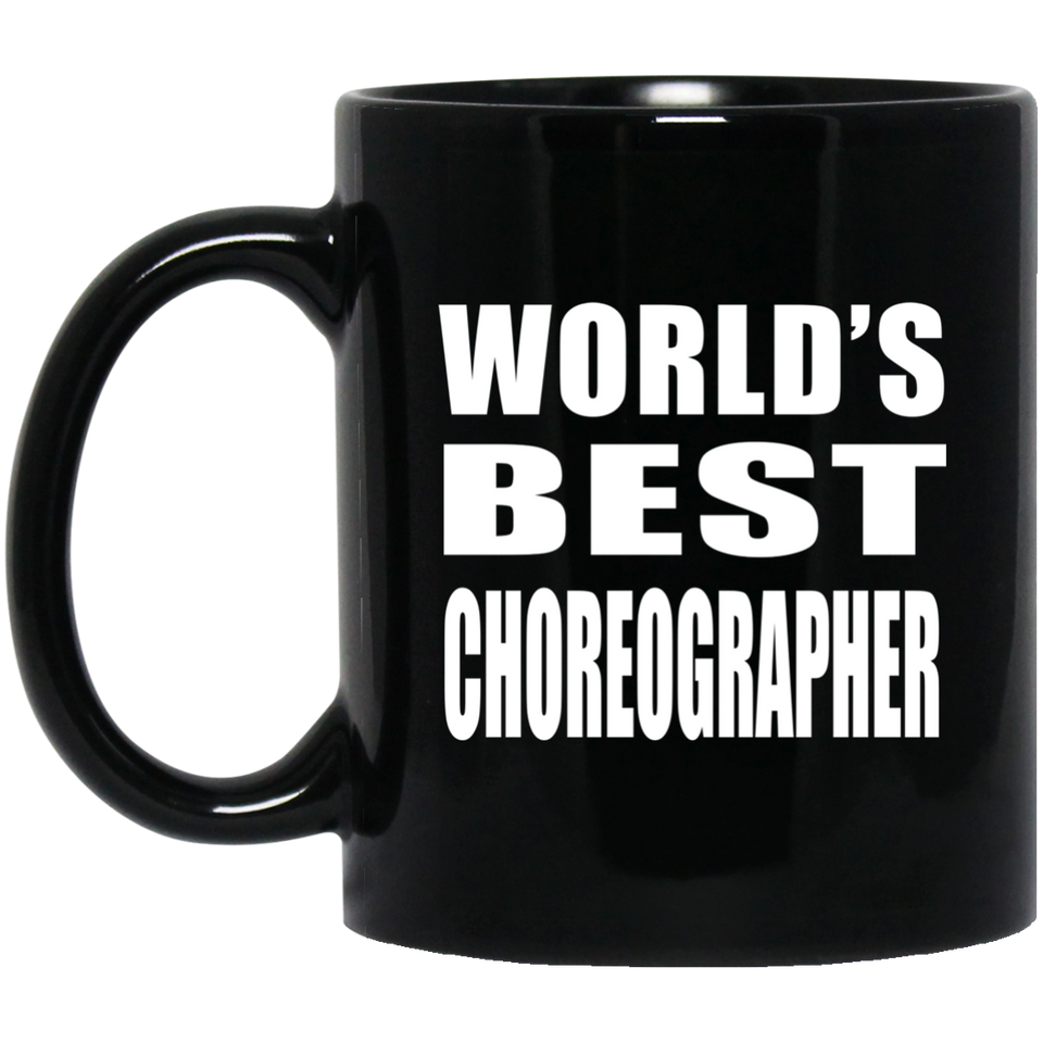 World's Best Choreographer - 11 Oz Coffee Mug Black
