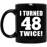 96th Birthday I Turned 48 Twice - 11oz Coffee Mug Black