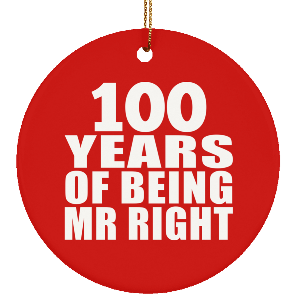 100th Anniversary 100 Years Of Being Mr Right - Circle Ornament
