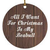 All I Want For Christmas Is My Beabull - Circle Ornament D