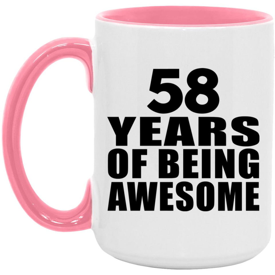58th Birthday 58 Years Of Being Awesome - 15oz Accent Mug Pink