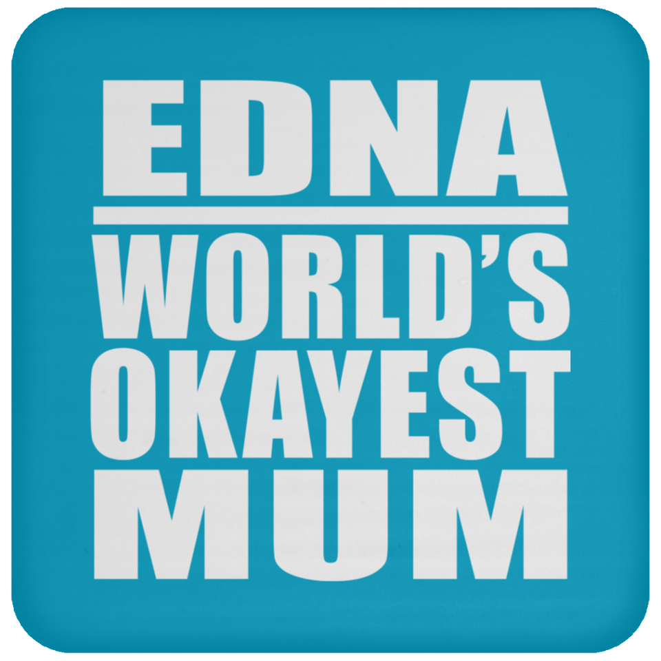 Edna World's Okayest Mum - Drink Coaster