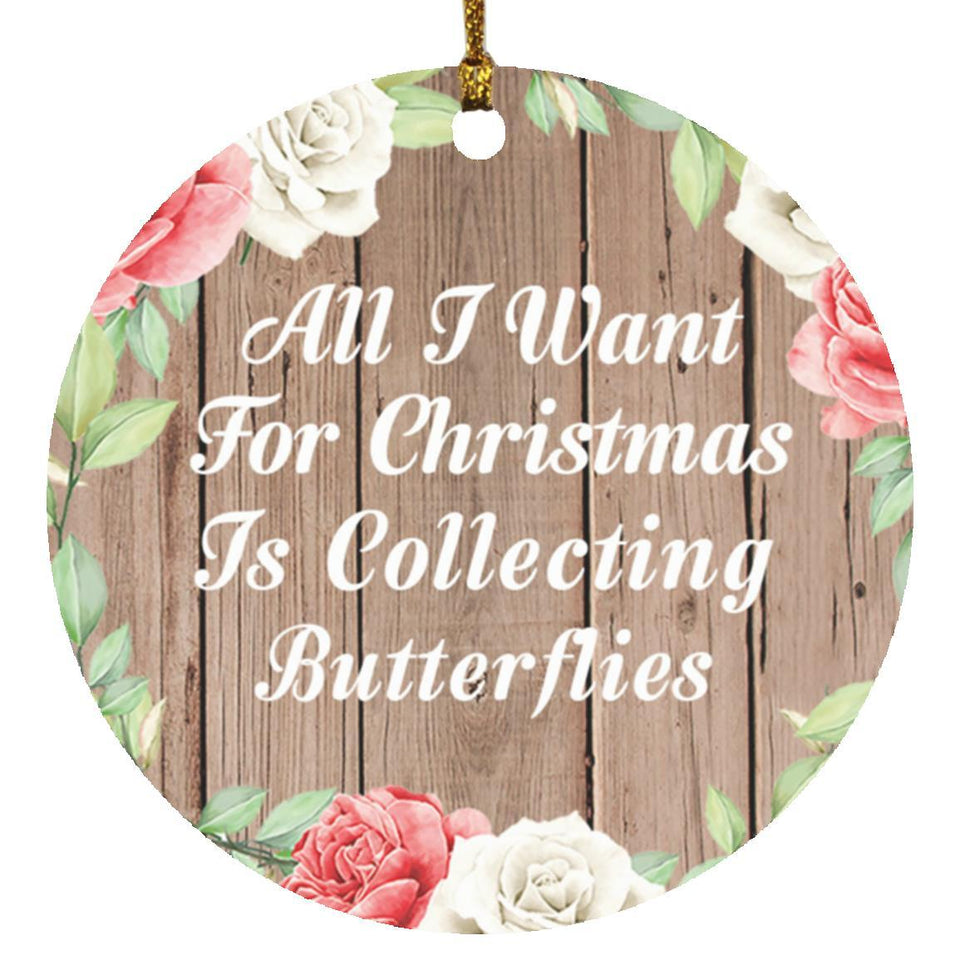 All I Want For Christmas Is Collecting Butterflies - Circle Ornament B