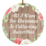 All I Want For Christmas Is Collecting Butterflies - Circle Ornament B