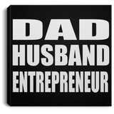 Dad Husband Entrepreneur - Canvas Square