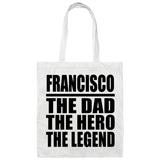 Francisco The Dad The Hero The Legend - Tote Bag White