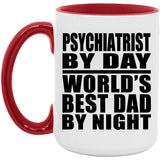 Psychiatrist By Day World's Best Dad By Night - 15oz Accent Mug Red