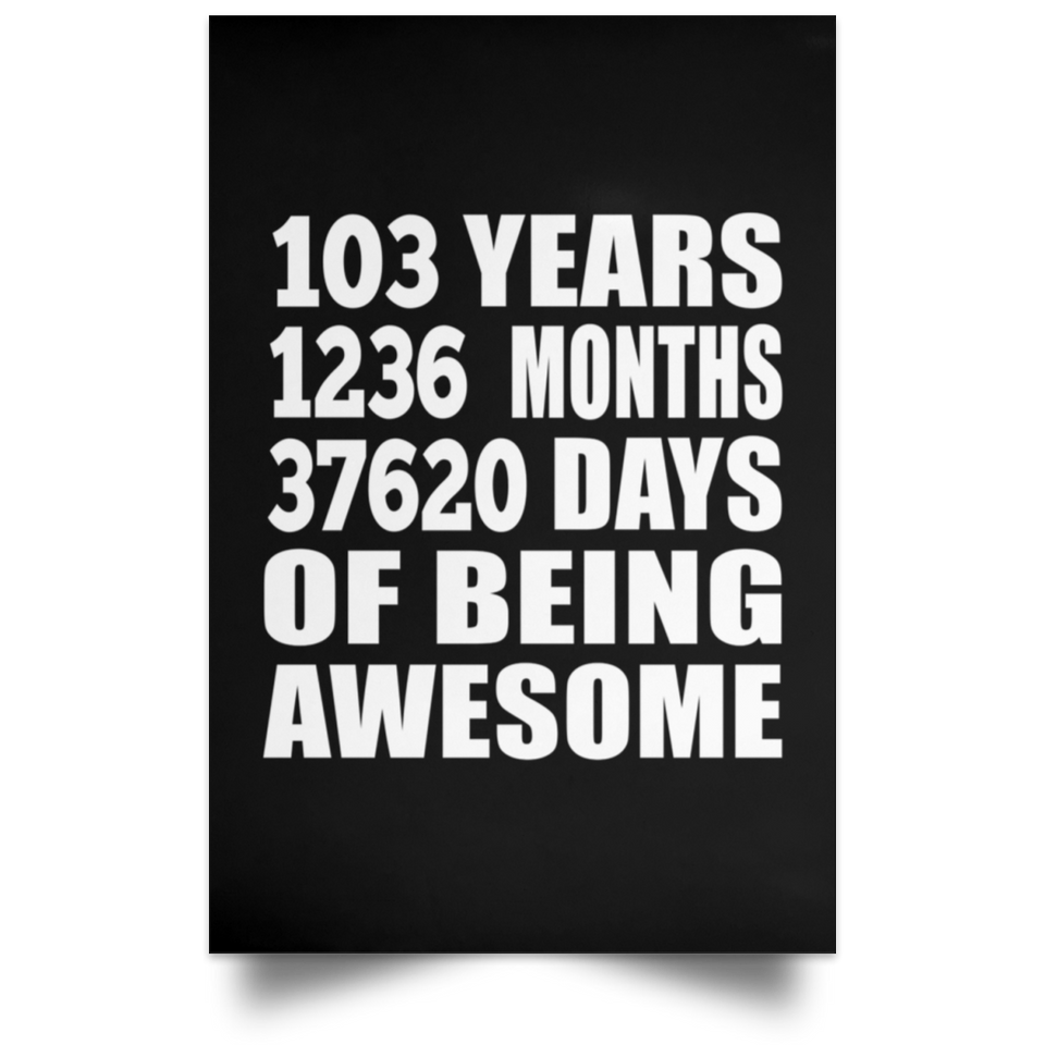 103rd Birthday 103 Years 1236 Months 37620 Days Of Awesome - Poster Portrait