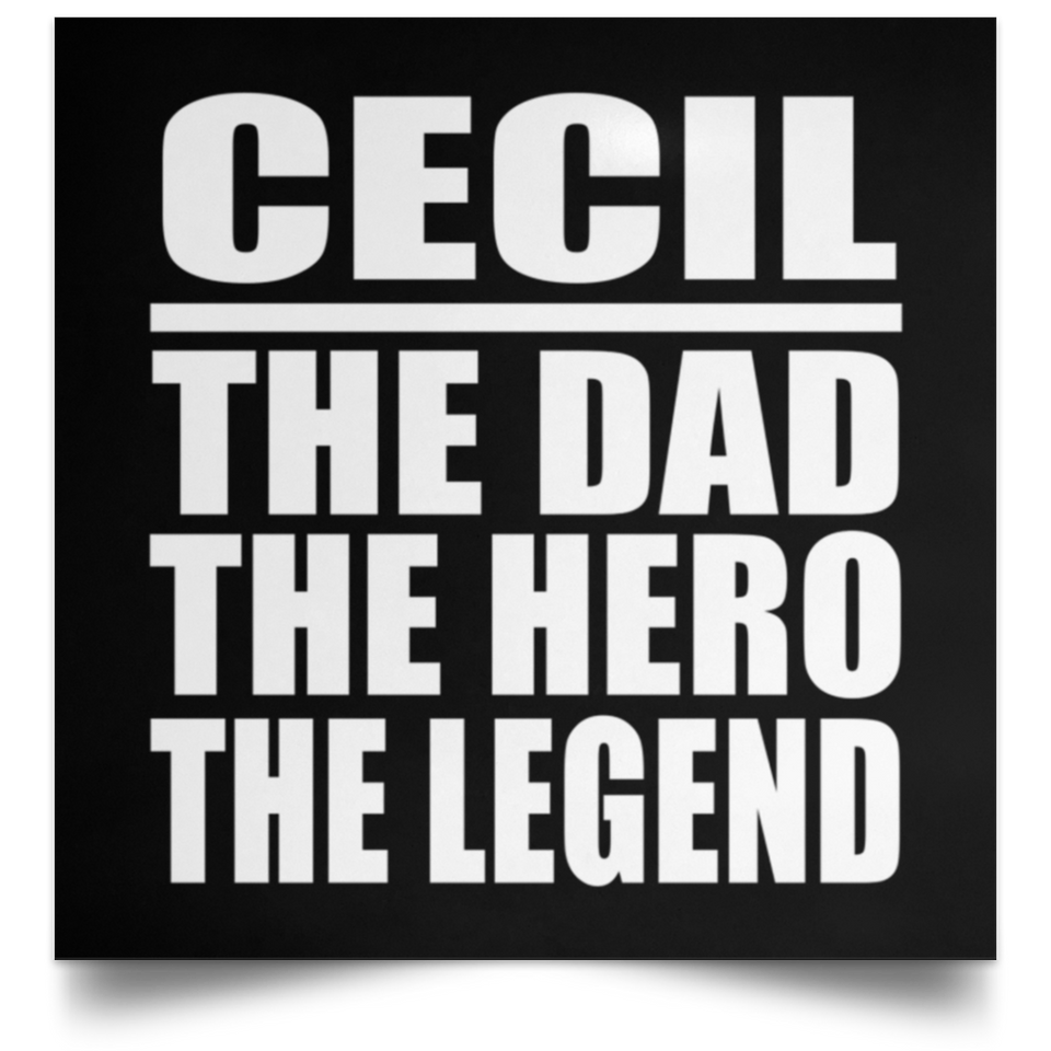 Cecil The Dad The Hero The Legend - Poster Square