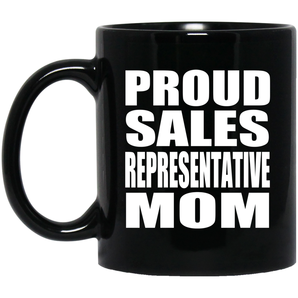 Proud Sales Representative Mom - 11oz Coffee Mug Black