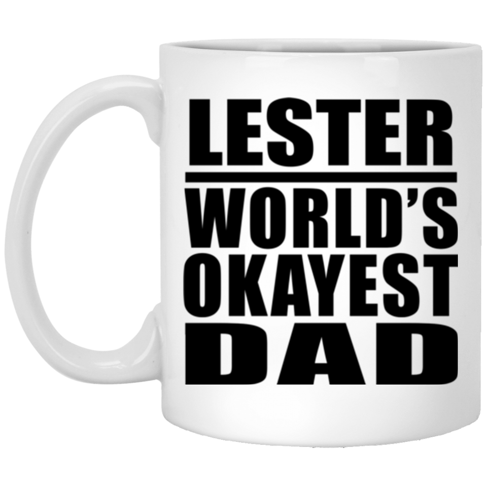 Lester World's Okayest Dad - 11 Oz Coffee Mug