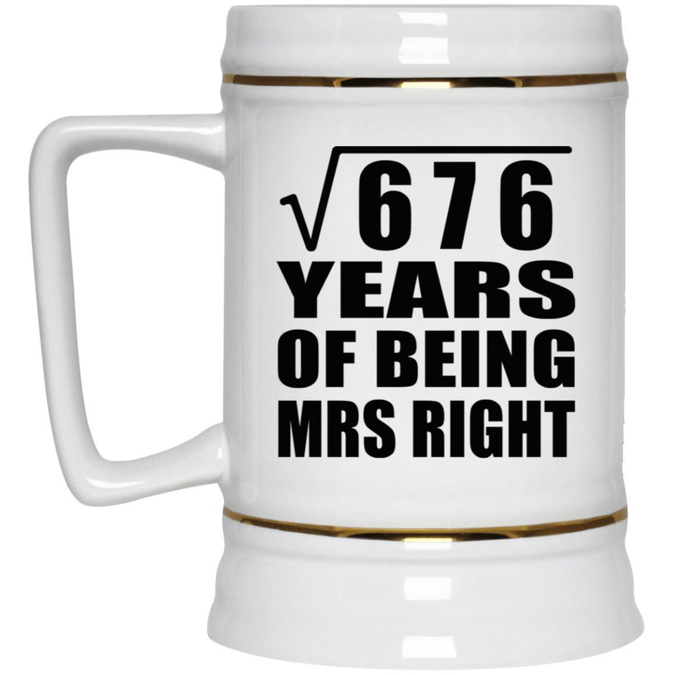 26th Anniversary Square Root of 676 Years of Being Mrs Right - Beer Stein