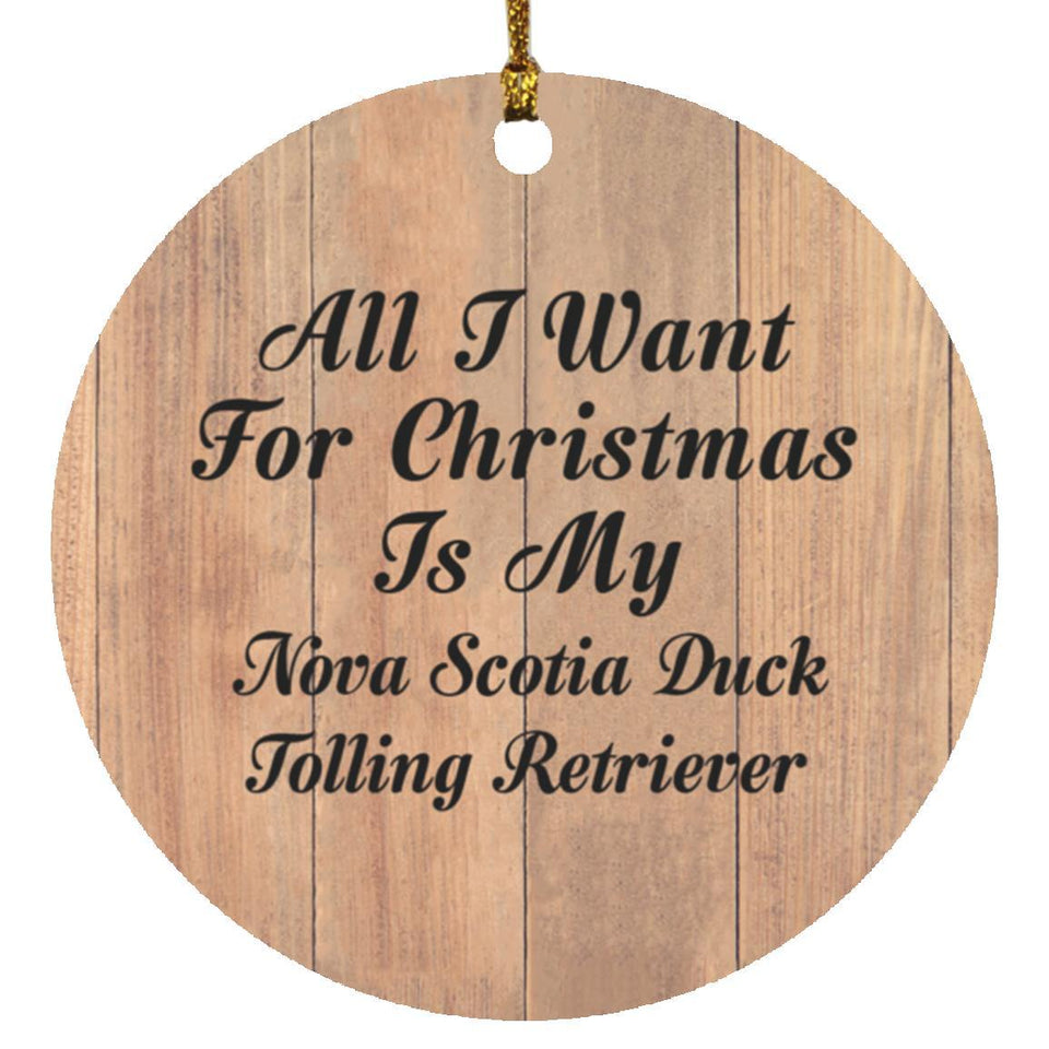 All I Want For Christmas Is Nova Scotia Duck Tolling Retriever - Circle Ornament C