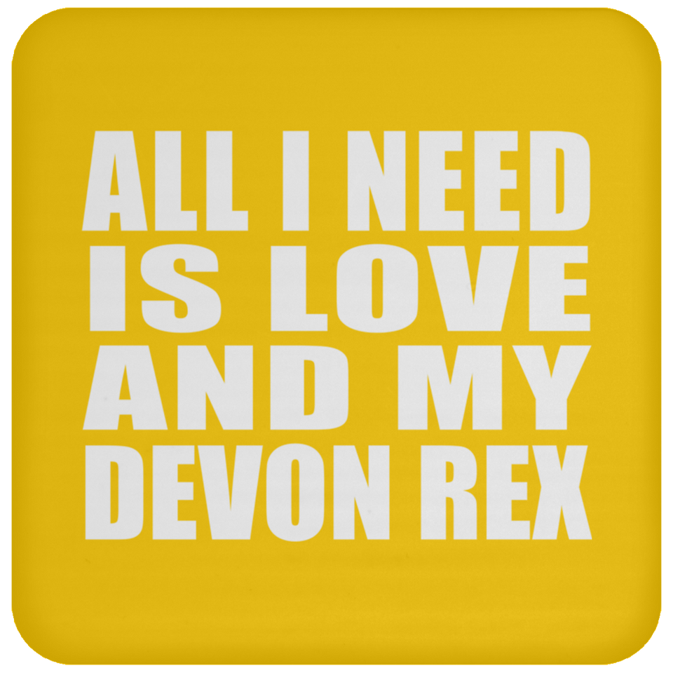 All I Need Is Love And My Devon Rex - Drink Coaster