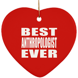 Best Anthropologist Ever - Heart Ornament