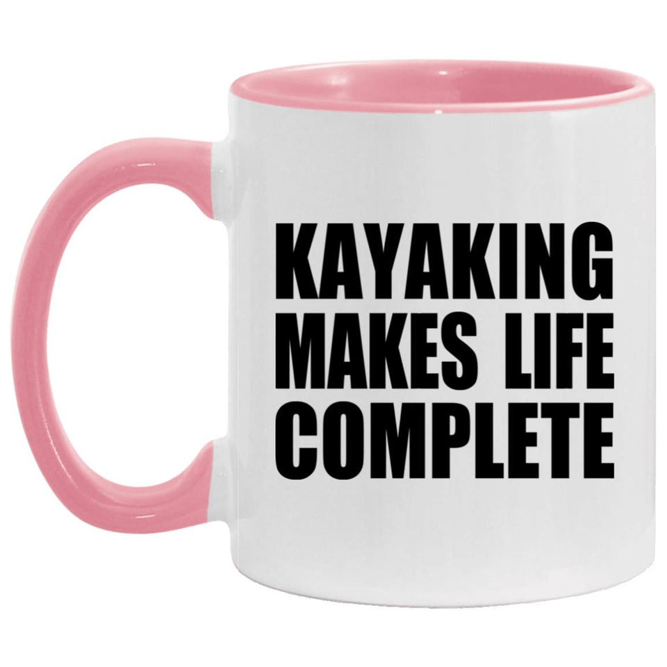 Kayaking Makes Life Complete - 11oz Accent Mug Pink