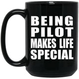 Being Pilot Makes Life Special - 15oz Coffee Mug Black
