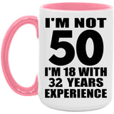 50th Birthday I'm Not 50 I'm 18 With 32 Years Experience - 15oz Accent Mug Pink