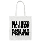 All I Need Is Love And My Papaw - Tote Bag White