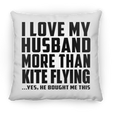 I Love My Husband More Than Kite Flying - Throw Pillow