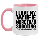 I Love My Wife More Than Shooting - 11oz Accent Mug Pink
