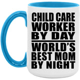 Child Care Worker By Day World's Best Mom By Night - 15oz Accent Mug Blue