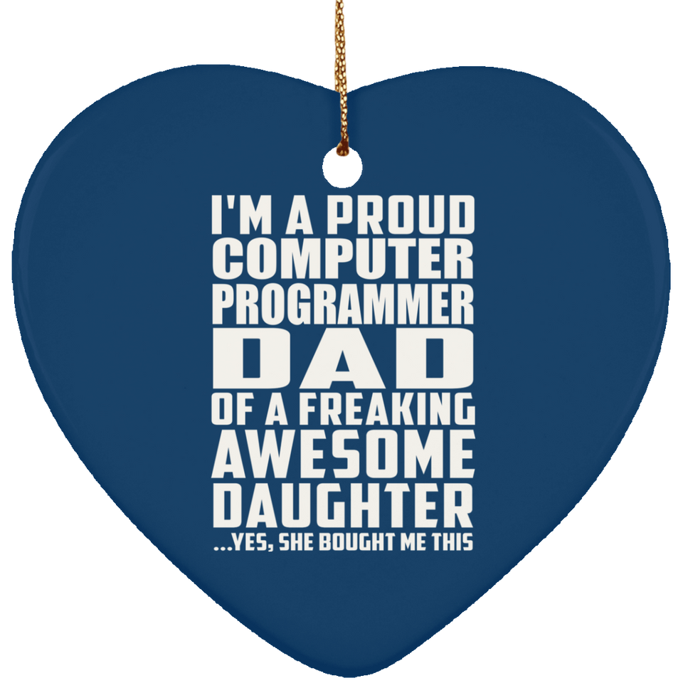 Proud Computer Programmer Dad Of Awesome Daughter - Heart Ornament