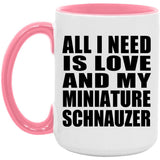 All I Need Is Love And My Miniature Schnauzer - 15oz Accent Mug Pink