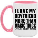 I Love My Boyfriend More Than Magic Trick - 15oz Accent Mug Pink