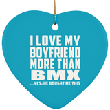 I Love My Boyfriend More Than BMX - Heart Ornament