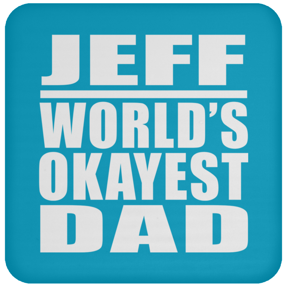 Jeff World's Okayest Dad - Drink Coaster