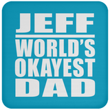 Jeff World's Okayest Dad - Drink Coaster